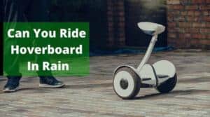 Can You Ride Hoverboard In Rain